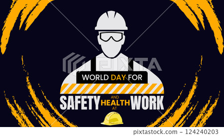 World Day for Safety and Health at Work, Protecting Workers, Promoting Well being World Day for Safety and Health at Work, Protecting Workers, Promoting Well being 124240203