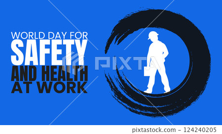 World Day for Safety and Health at Work, Protecting Workers, Promoting Well being 124240205