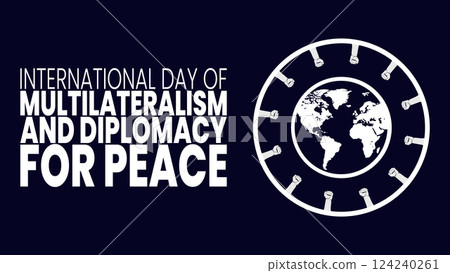 International Day of Multilateralism, Strengthening Global Cooperation for Peace International Day of Multilateralism, Strengthening Global Cooperation for Peace 124240261