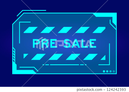 Blue color of futuristic hud banner that have word pre sale on user interface screen on black background 124242393
