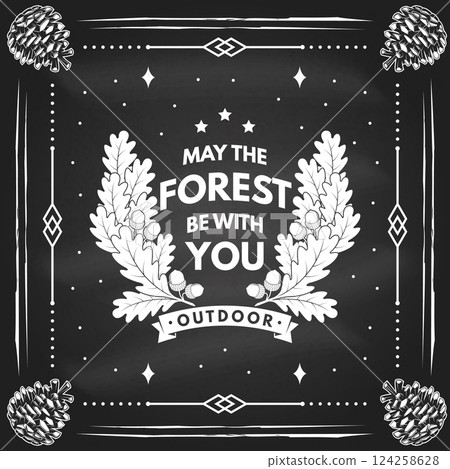 May the forest be with you logo, badge design. Concept for shirt or logo, print, stamp or tee with oak leaf and acorns on the chalkboard. Vector illustration. May the forest be with you logo, badge design. Concept for shirt or logo, print, stamp or tee with oak leaf and acorns on the chalkboard. Vector illustration. 124258628