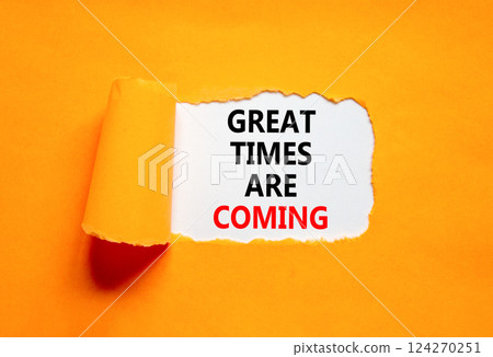Great times are coming symbol. Concept words Great times are coming on beautiful white paper. Beautiful orange table orange background. Business great times are coming concept. Copy space. Great times are coming symbol. Concept words Great times are coming on beautiful white paper. Beautiful orange table orange background. Business great times are coming concept. Copy space. 124270251