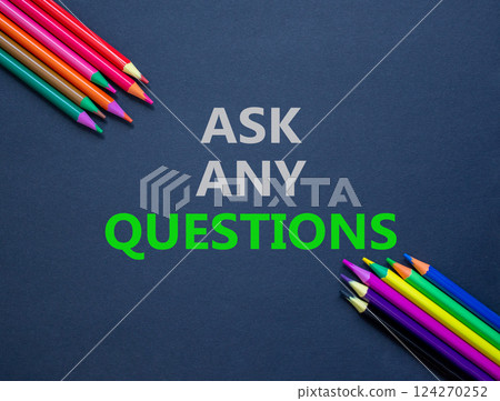 Ask any questions symbol. Concept words Ask any questions on beautiful grey paper. Beautiful grey paper background. Colored pencils. Business ask any questions concept. Copy space. 124270252
