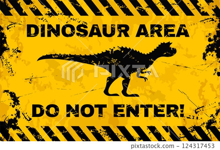 Dinosaur warning sign or grunge metal signboard for danger zone, vector poster. Dinosaur area sign with Do Not Enter warning on grunge yellow metal plate for caution or trespassing restriction 124317453