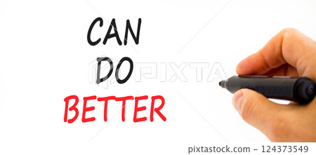 Can do better symbol. Concept words Can do better on beautiful white paper. Beautiful white background. Businessman hand with pen. Business and can do better concept. Copy space. Can do better symbol. Concept words Can do better on beautiful white paper. Beautiful white background. Businessman hand with pen. Business and can do better concept. Copy space. 124373549