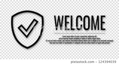 Banner Welcome and shield check sign. Vector illustration with word WELCOME on a transparent background. Place for your text. Banner Welcome and shield check sign. Vector illustration with word WELCOME on a transparent background. Place for your text. 124394039