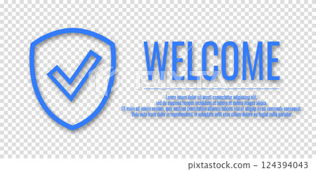 Blue icon of a shield and a check mark with the text Welcome. Information protection and security concept. Place for text. Copy space. Vector illustration on transparent background. 124394043