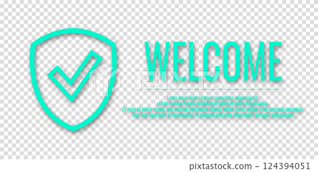 Turquoise icon of a shield and a check mark with the text Welcome. Information protection and security concept. Place for text. Copy space. Vector illustration on transparent background. Turquoise icon of a shield and a check mark with the text Welcome. Information protection and security concept. Place for text. Copy space. Vector illustration on transparent background. 124394051