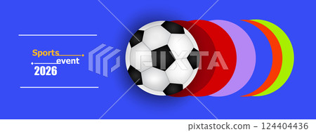 Soccer banner 26, bright colors, vector illustration. Sports competitions in USA, Canada and Mexico 2026 124404436