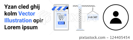 A stylized vector with a mobile shopping cart, crane with import sign, and a user icon. Ideal for e-commerce, online sales, import-export, logistics, and digital marketing. Banner for landing page 124405454