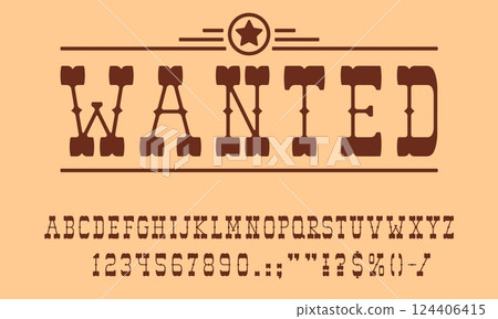 Cowboy sheriff font, rodeo typeface, Western typography letters type, Wild West english alphabet letters and numbers. Vector vintage wanted poster font abc symbols, old american saloon type alphabet 124406415