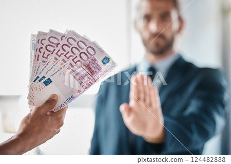 Bribe, money and fraud businessman stop hands for money laundering, corruption and business deal exchange. Crime, ethics and lawyer business people euro cash offer for financial scam or secret profit 124482888
