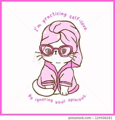 Cute Girly Self Care Sarcastic Cat in Bathrobe and Towel Cartoon Doodle Hand Drawn with Humorous Quote 124508281