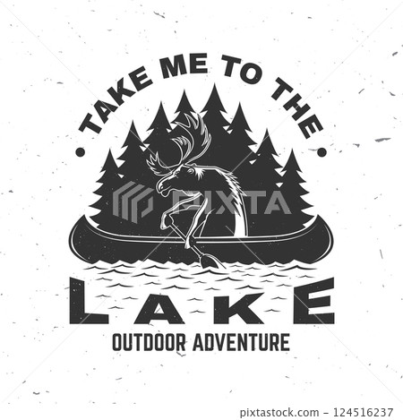 Take me to the lake. Camping quote. Vector. Concept for shirt or logo, print, stamp or tee. Vintage typography design with moose in canoe, lake and forest silhouette. Summer camp. 124516237