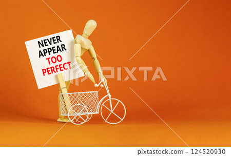 Never appear too perfect symbol. Concept words Never appear too perfect on beautiful white paper. Beautiful orange background. Miniature bicycle. Business never appear too perfect concept. Copy space. 124520930