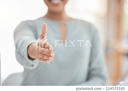Welcome, meeting or deal handshake of woman for respect, cooperation and greeting at business. Interview, b2b or partnership of professional employee with hand reaching for work agreement. 124525585