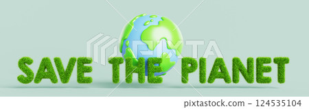 3d save the planet text of green grass letters with earth globe. World earth day concept. Environment protection, renewable energy, sustainable development eco conservation render. 3D illustration 3d save the planet text of green grass letters with earth globe. World earth day concept. Environment protection, renewable energy, sustainable development eco conservation render. 3D illustration 124535104