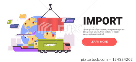Import trade concept with shipping elements. Illustration shows cargo container truck airplane globe with location pins and cargo ship. Ideal for website banner 124584202