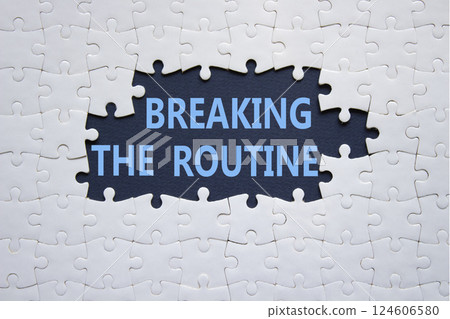 Breaking the Routine symbol. White puzzle with words Breaking the Routine. Beautiful deep blue background. Business and Breaking the Routine concept. Copy space. Breaking the Routine symbol. White puzzle with words Breaking the Routine. Beautiful deep blue background. Business and Breaking the Routine concept. Copy space. 124606580