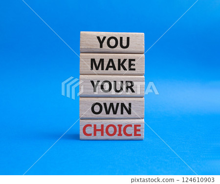 Make your Choice symbol. Concept words You Make your own Choice on wooden blocks. Beautiful blue background. Business and You Make your own Choice concept. Copy space. Make your Choice symbol. Concept words You Make your own Choice on wooden blocks. Beautiful blue background. Business and You Make your own Choice concept. Copy space. 124610903