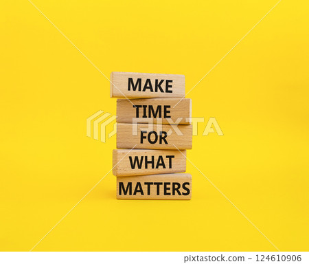 Important thing symbol. Wooden blocks with words Make time for what matters. Beautiful yellow background. Business and important thing concept. Copy space. Important thing symbol. Wooden blocks with words Make time for what matters. Beautiful yellow background. Business and important thing concept. Copy space. 124610906