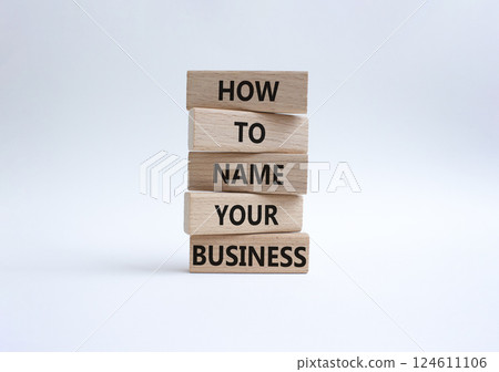 Business symbol. Wooden blocks with words How to name your Business. Beautiful white background. Business How to name your Business concept. Copy space. Business symbol. Wooden blocks with words How to name your Business. Beautiful white background. Business How to name your Business concept. Copy space. 124611106