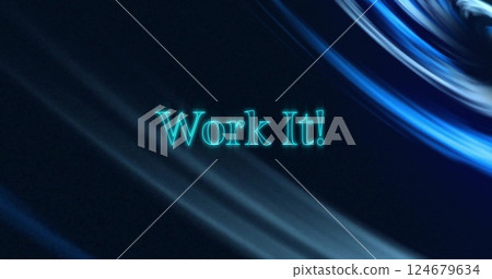 Image of work it text over light trails on black background Image of work it text over light trails on black background 124679634