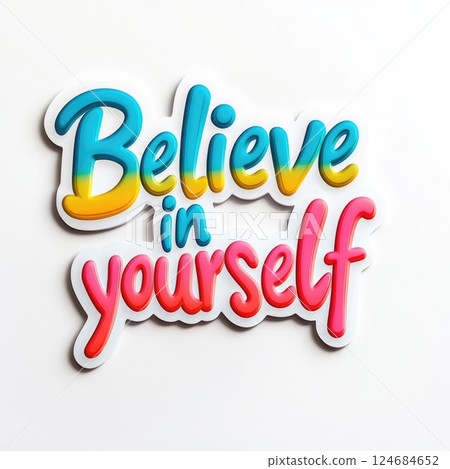 white sticker message with motivational colorful text Believe in yourself on white background 124684652