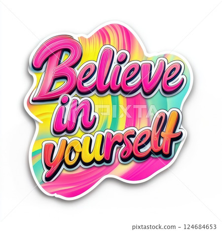 bright sticker message with motivational text Believe in yourself on white background 124684653