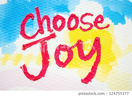Choose Joy. An Inspiring Message Choose Joy. An Inspiring Message 124755377