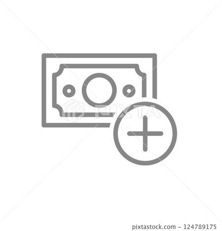Money bill and plus sign line icon. Positive money balance symbol. Vector illustration. 124789175