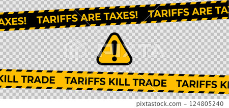Tariff Protest Tape with Text Tariffs Are Taxes and Tariffs Kill Trade in Warning Style. Transparent Background, Bold Economic Statement Design. Vector Illustration 124805240