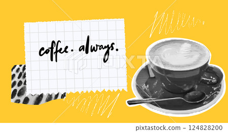 Coffee always quote, collage banner for cafe menu, blog cover illustration. Memo note and halftone cup of cappuccino 124828200