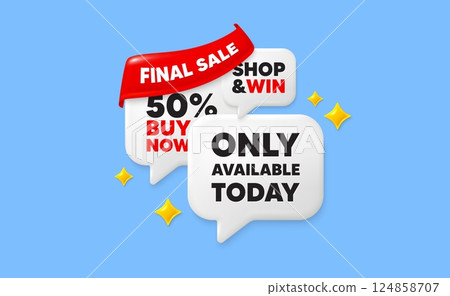 Only available today speech bubbles. Final sale flag ribbon. Only available today tag. Special offer price sign. Advertising discounts symbol. Discount chat bubbles with 3d sparkles. Vector 124858707