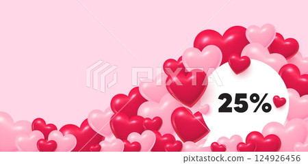 Discount speech bubble. 3d hearts love background. 25 percent off sale tag. Discount offer price sign. Special offer symbol. Valentines day greeting card. Cute 3d hearts. Vector 124926456