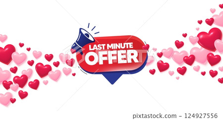 Last minute love banner with 3d hearts. Flying hearts background. Last minute offer banner. Promotion speech bubble. Announcement promo icon. Valentines day greeting card. Vector 124927556