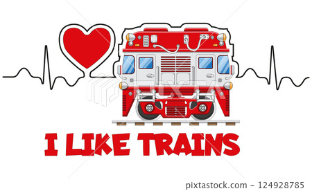 I like trains. Lettering. Side view. Locomotive on the background of a heart and pulse.  124928785