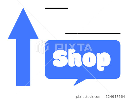 Upward arrow points to the word shop in a blue speech bubble. Ideal for retail, navigation, promotion, marketing, and signage themes. Clean, simple style 124958664