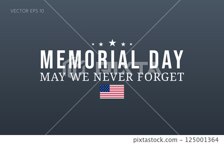 Memorial Day May We Never Forget 125001364