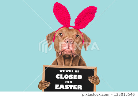 We will be closed for Easter. Signboard 125013546