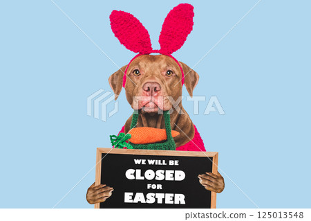 We will be closed for Easter. Signboard 125013548