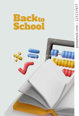 Back to school 3D vector poster design, cartoon mathematics education school supplies, book, abacus and arithmetic signs Back to school 3D vector poster design, cartoon mathematics education school supplies, book, abacus and arithmetic signs 125137977
