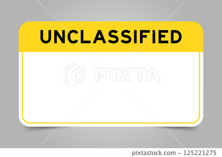 Label banner that have yellow headline with word unclassified and white copy space, on gray background Label banner that have yellow headline with word unclassified and white copy space, on gray background 125221275