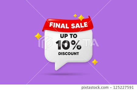 Discount tag chat speech bubble. Final sale flag ribbon. Up to 10 percent discount tag. Sale offer price sign. Special offer symbol. Save 10 percentages. 3d sparkle stars speech bubble. Vector 125227591