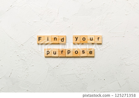 find your purpose word written on wood block. find your purpose text on table, concept find your purpose word written on wood block. find your purpose text on table, concept 125271358