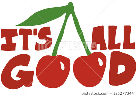 It's all good typography with red cherry on white background. It's all good typography with red cherry on white background. 125277344