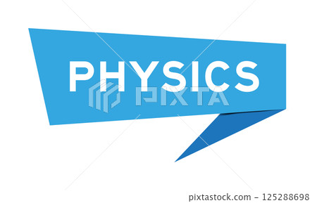 Blue color speech banner with word physics on white background Blue color speech banner with word physics on white background 125288698
