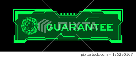 Green color of futuristic hud banner that have word guarantee on user interface screen on black background Green color of futuristic hud banner that have word guarantee on user interface screen on black background 125290107