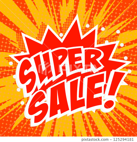 Super sale! Pop art style phrase. Comic style explosion on white background. Design element in vector. Super sale! Pop art style phrase. Comic style explosion on white background. Design element in vector. 125294181