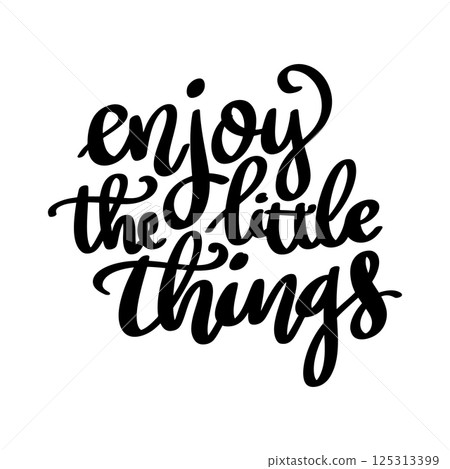 Enjoy little things. Hand Drawing lettering quote. Vector illustration Enjoy little things. Hand Drawing lettering quote. Vector illustration 125313399